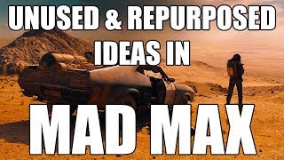 Unused & Repurposed Ideas in Mad Max