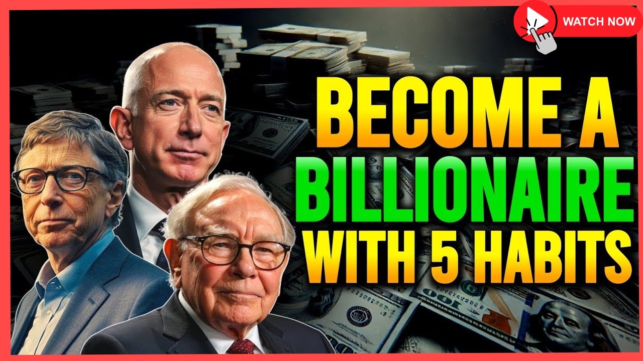 Top 5 Habits of Billionaires You Must Adopt Today - YouTube