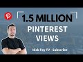 1.5 Million Monthly Pinterest Views: What Works in 2021 to Boost Pinterest Traffic