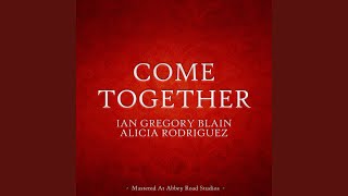 Video thumbnail of "Ian Gregory Blain - Come Together (feat. Alicia Rodriguez & Bryan Meggison)"