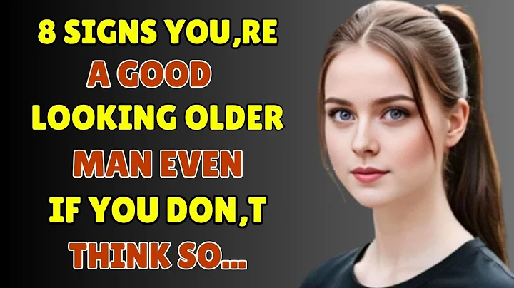 8 Signs You’re A Good Looking OLDER MAN Even If You Don’t Think So Age Gap Relationships | Stoicism
