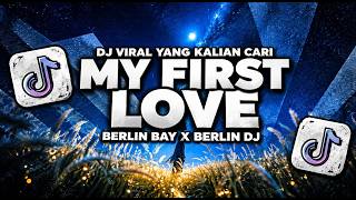 Download lagu DJ MY FIRST LOVE FULL BASS VIRAL TIKTOK 2026 | BERLIN BAY X BERLIN DJ