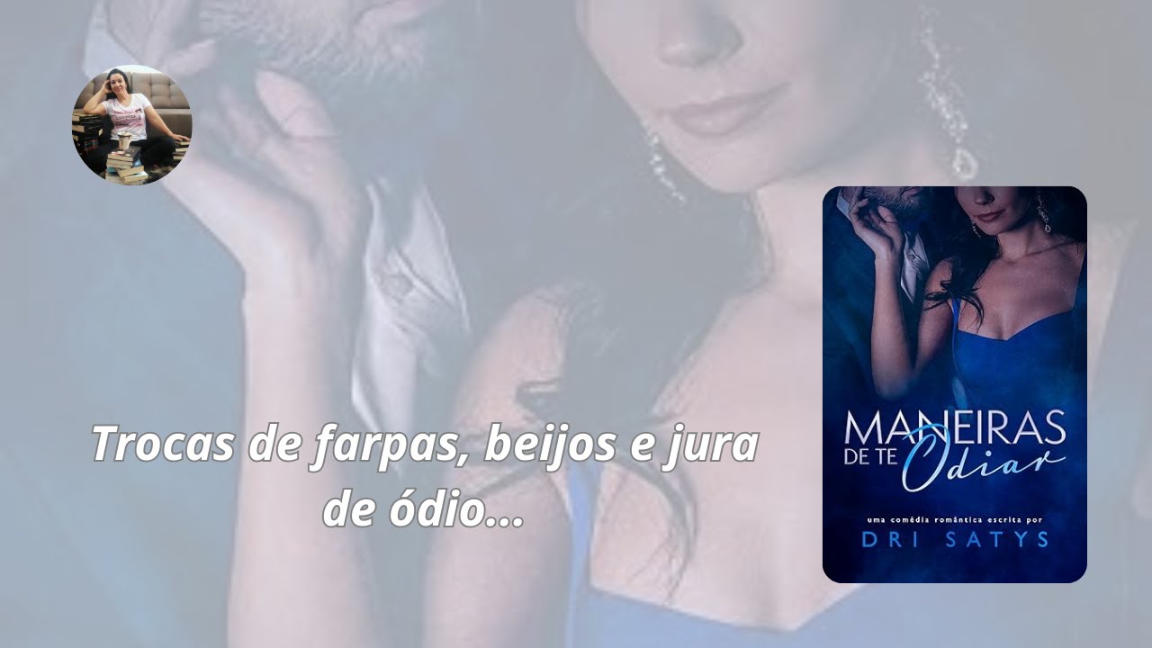 Maneiras de te Odiar - Autora Dri Satys - Por Andreia Oliveira - YouTube