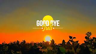 Story'Wa Good Bye Juli || Qoutes Terbaru 30 Detik Welcome Agustus