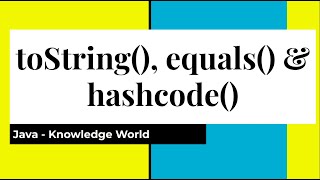 toString(), equals() & hashCode() - Java