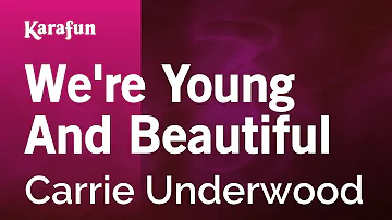 We're Young And Beautiful - Carrie Underwood | Karaoke Version | KaraFun