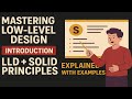[1] Introduction to LLD + SOLID Principles Explained with Examples | Mastering Low-Level Design