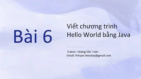 [Java] Bài 6: Viết chương trình Hello World bằng Java