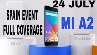 24 JULY 2018 MI GLOBAL LAUNCH EVENT, XIAOMI Mi A2 LIVE EVENT , MI A2 LITE SPAIN EVENT 24 JULY