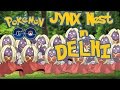 POKÉMON GO JYNX NEST IN DELHI