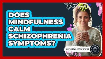 Does Mindfulness Calm Schizophrenia Symptoms?
