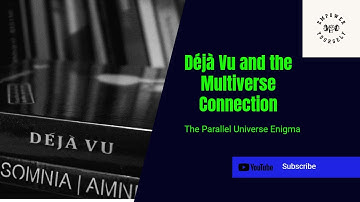 Parallel Universes Unveiled: The Déjà Vu Enigma