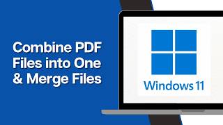 How to Combine PDF Files into One &amp; Merge Files (Full Guide 2026)