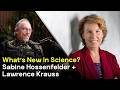 What's New in Science, Sabine Hossenfelder & Lawrence Krauss: