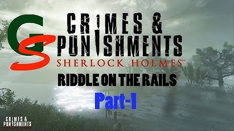 Sherlock Holmes Crimes and Punishments: RIDDLE ON THE RAILS  Walkthrough  Part-1