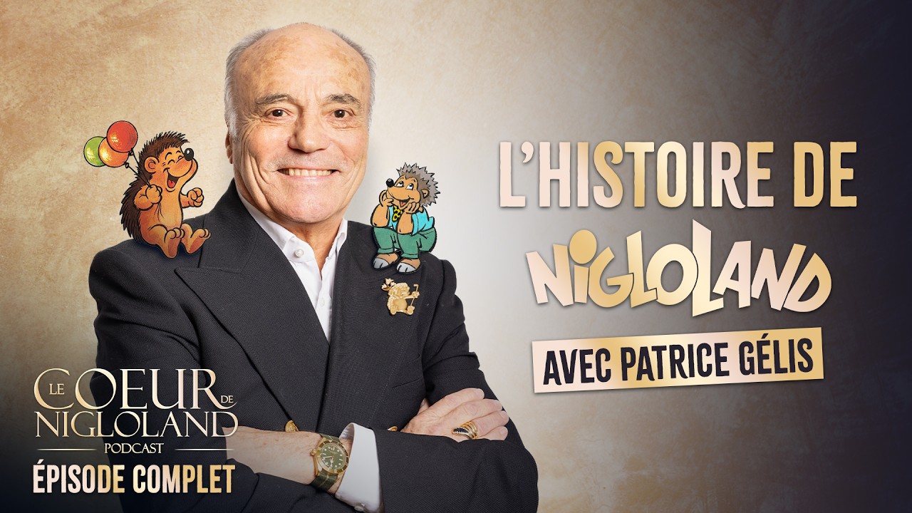 Le Coeur de Nigloland Podcast - Patrice Gélis
