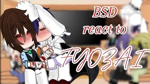 BSD react to Fyozai ||~ship and childhood bff~||