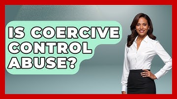 Is Coercive Control Abuse? - Get Divorce Answers