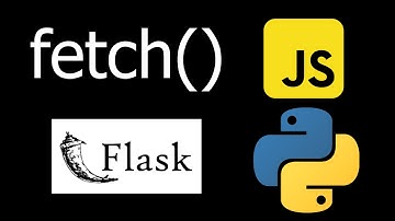 How to Use Fetch with Flask in JavaScript/Python