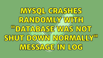 MySQL crashes randomly with "Database was not shut down normally" message in log (2 Solutions!!)