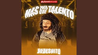Mas Pinta Que Talento - Bebeshito