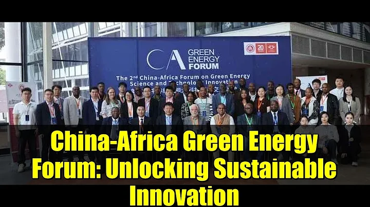 China-Africa Green Energy Forum: Unlocking Sustainable Innovation