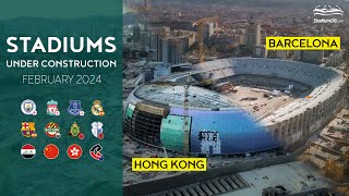 🌍 World Stadiums Under Construction (February 2024)