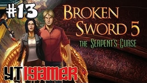 Broken Sword 5 - the Serpent