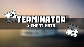 DJ TERMINATOR X EMPAT MATA VIRAL TIKTOK 2023 !! || SLOW AND REVERB