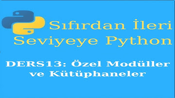Python 13.ders Özel Modüller ve Kütüphaneler