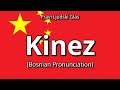 👉 How To Say: Kinez - Bosnian Pronunciation