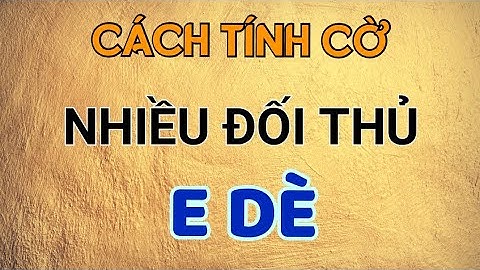 Bài 6 : Những cách đỡ khi đi hậu trong cờ tướng - Bài giảng Mr Bill