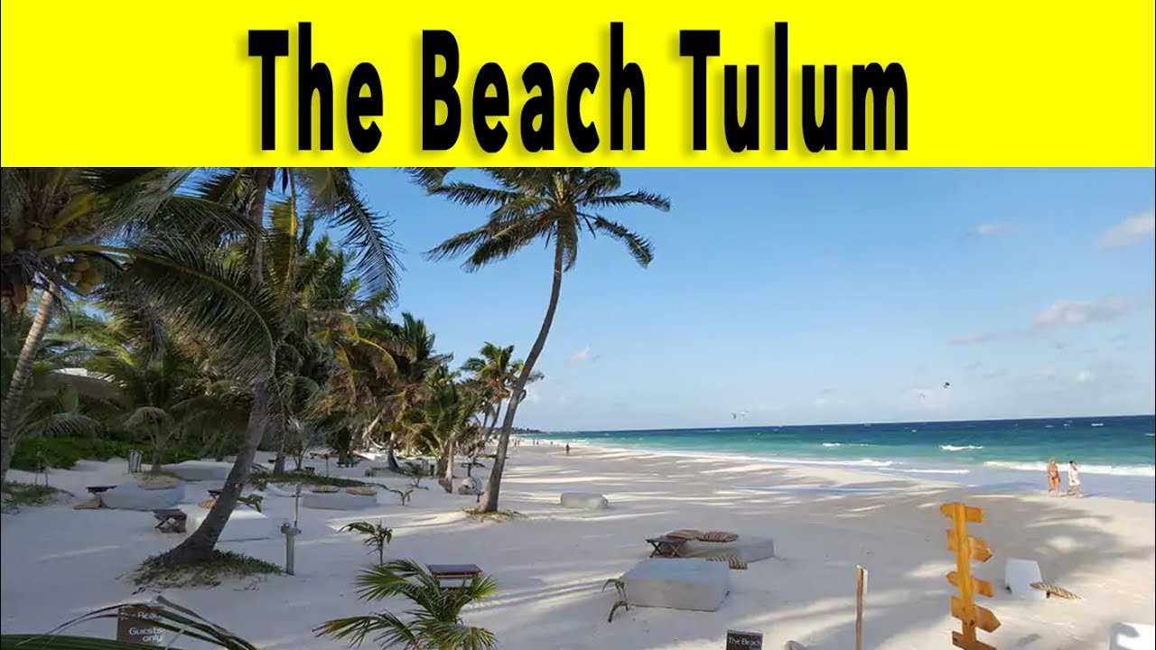 The Beach Tulum 2018 Riviera Maya Mexico You The Beach Tulum 2018 Riviera Maya Mexico