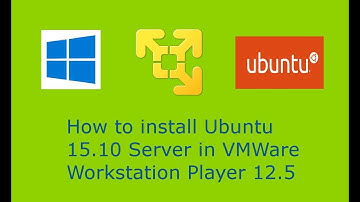 Ubuntu Server 15.10 Installation with VMWare Workstation Player 12.5