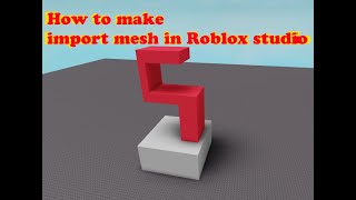 How to make import mesh in Roblox studio