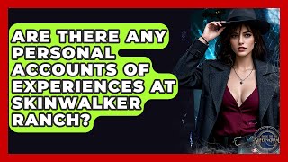 Are There Any Personal Accounts Of Experiences At Skinwalker Ranch? - Inside the Supernatural