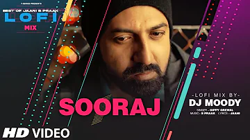 Sooraj LoFi Mix (Video) Remix By DJ Moody | B Praak | Jaani | Gippy Grewal | Lo-Fi Mix Hit Songs