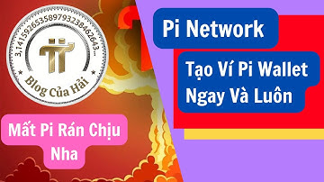 Tin Tức Pi Network l Hãy Tạo Ngay Ví Pi Wallet l Blog Của Hải