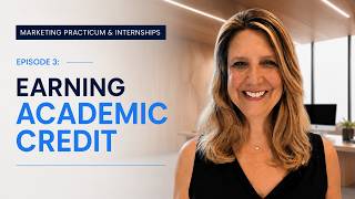 Earning Academic Credit Episode 3: Marketing Practicum & Internships