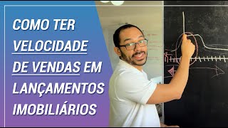 Como ter velocidade de vendas em lançamentos imobiliários | 3 DICAS