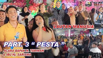 PART 3 PESTA ACARA SULTAN KEBAN I BPK H. TARIMAN " OM RAJAWALI "