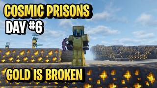 Gold Is BROKEN in Cosmic Prisons… (Day 6)