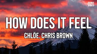 Chlöe, Chris Brown - How Does It Feel (Lyrics) | I gave you more than you wanted