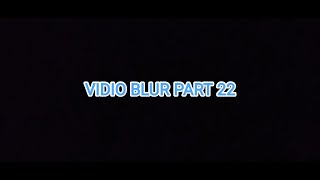 Download lagu VIDIO BLUR PART 22 KERA SAKTI