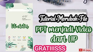 Cara Merubah File Power Point Menjadi Video dari HP Mudah dan Gratiss #titichatur