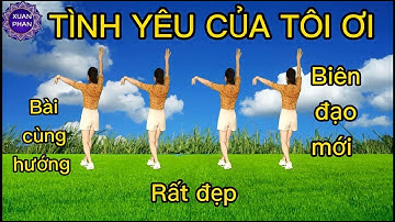 💞 TÌNH YÊU CỦA TÔI ƠI - BÀI CÙNG HƯỚNG ( BIÊN ĐẠO MỚI - ĐẸP) 💞. HƯỚNG DẪN BẤM 🔽.