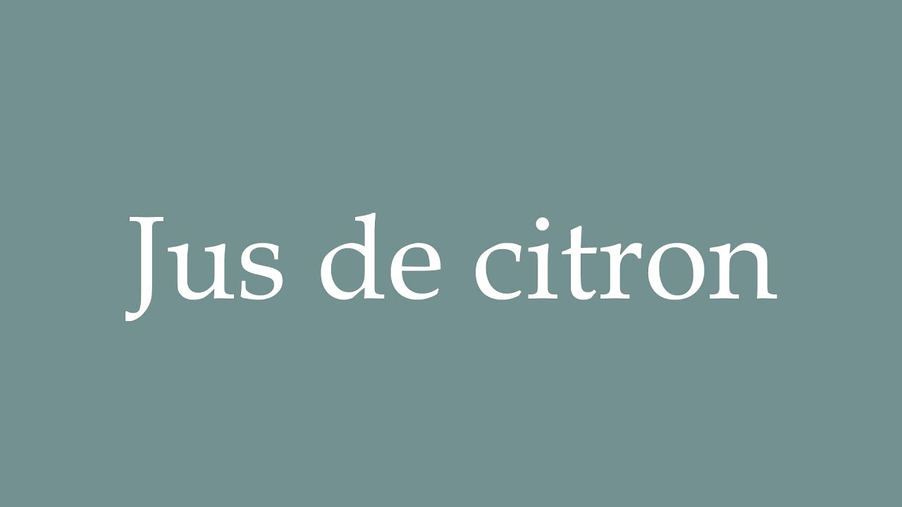 How to Pronounce ''Jus de citron'' (Lime juice) Correctly in French