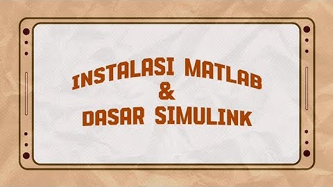 PRAKTIKUM DASAR SISTEM KONTROL | SIMULASI MATLAB & PENGGUNAAN DASAR SIMULINK