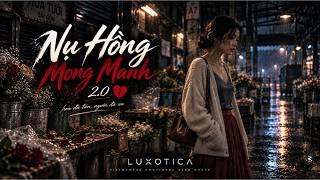 Nụ Hồng Mong Manh 2.0  💔 | Vietnamese Deep House | LUXOTICA