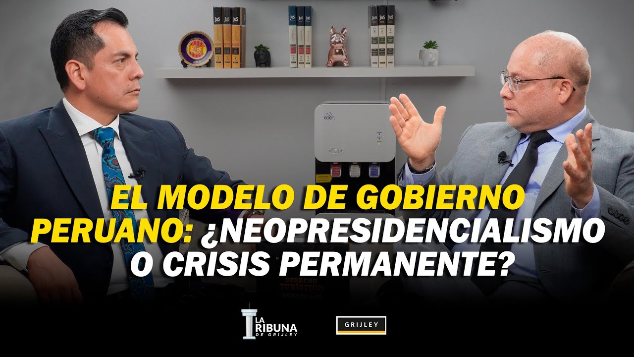 PEDRO A. HERNÁNDEZ CHÁVEZ: EL MODELO DE GOBIERNO PERUANO: ¿NEOPRESIDENCIALISMO O CRISIS PERMANENTE?